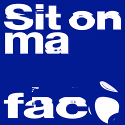 Sit on ma' face