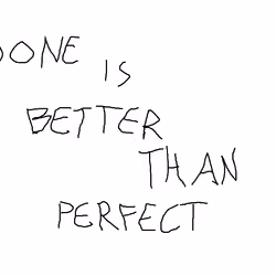 Done is better than perfect