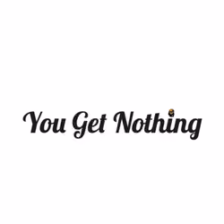 You get nothing