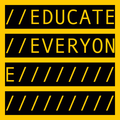 EDUCATE EVERYONE