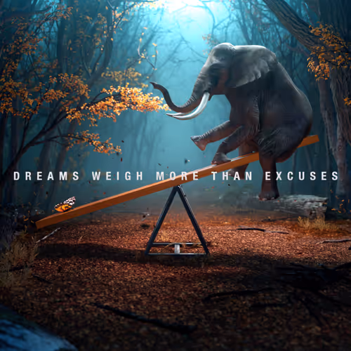 Dreams Weight More Than Excuses