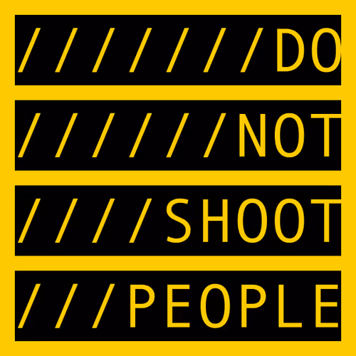 DO NOT SHOOT PEOPLE