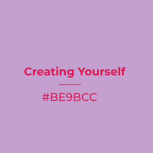 Creating Yourself #be9bcc