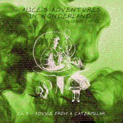 ALICE'S ADVENTURES IN WONDERLAND - CHAPTER 5 - ADVICE FROM A CATERPILLAR