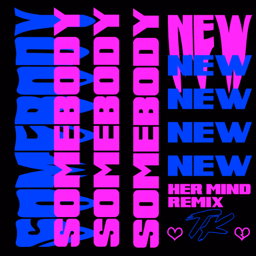Somebody New (Her Mind Remix)
