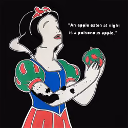 Pseudoscience no.01  “An apple eaten at night is a poisonous apple. “ ( Snow white )