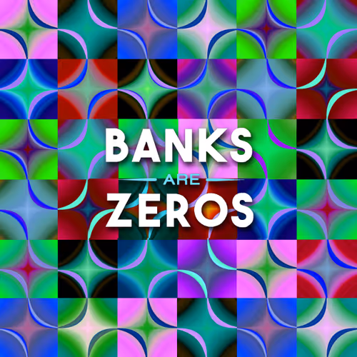 Banks Are Zero