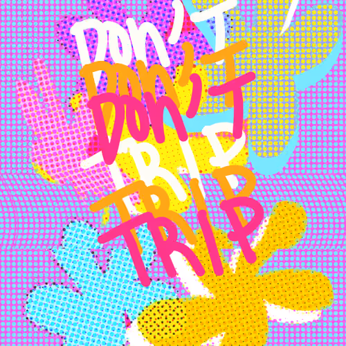 DON'T TRIP POSTER
