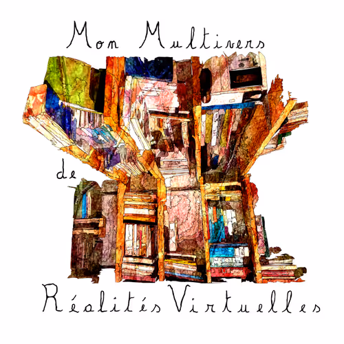 Mon Multivers de Réalités Virtuelles