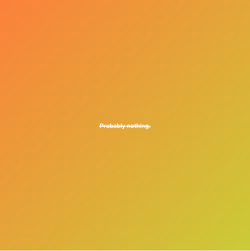 Probably nothing #46