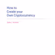 How To Create Your Own Cryptocurrency