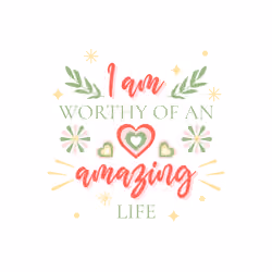 I am worthy of an amazing life | I am amazing | Self Love | Self Care | Positivity