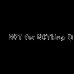 NOT for NOThing -U line-
