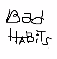 Bad Habits