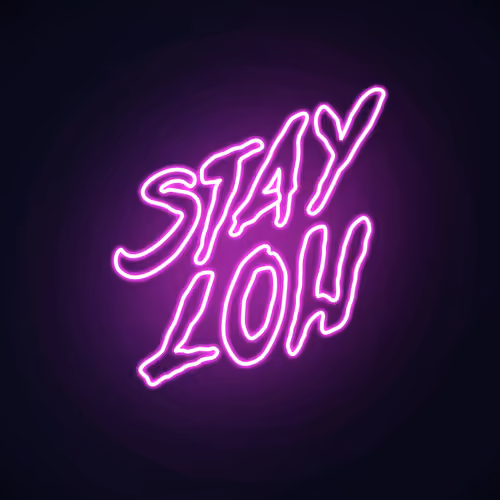 Stay Low