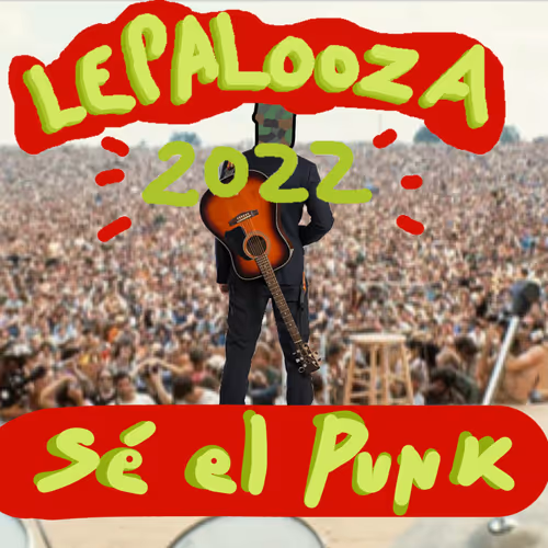 Sé el Punk - Lepalooza2022