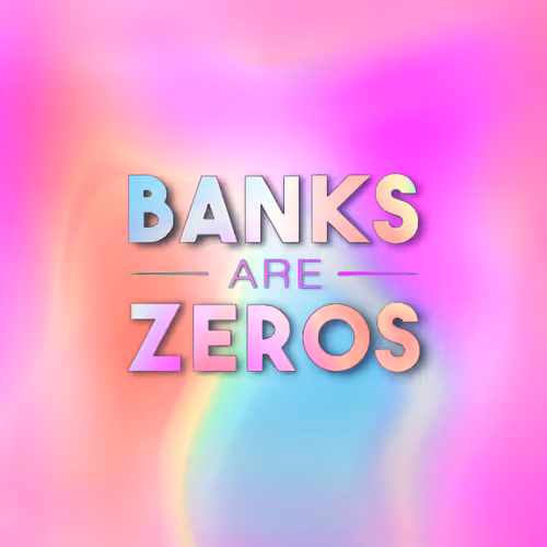 Banks Are Zero