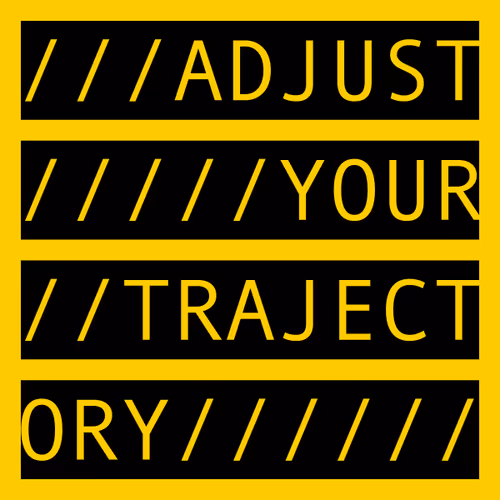 ADJUST YOUR TRAJECTORY