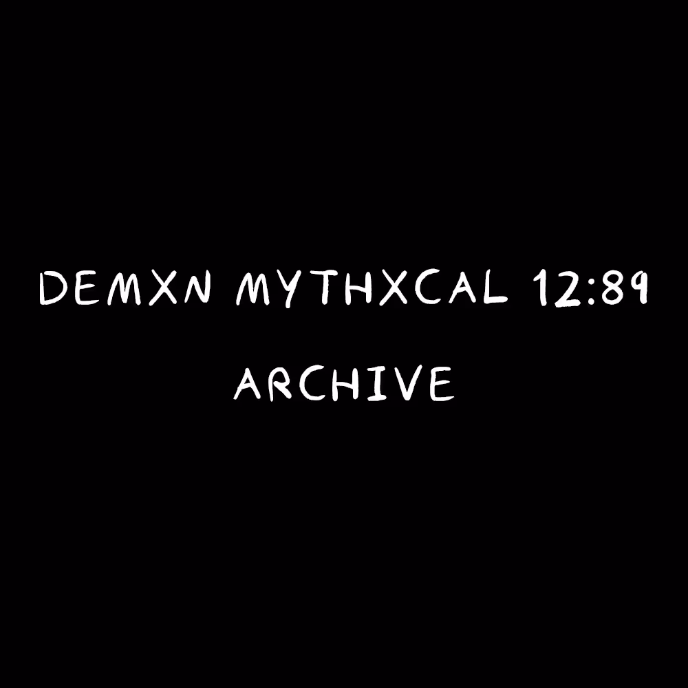 Demxn Mythxcal 12:89 — Archive