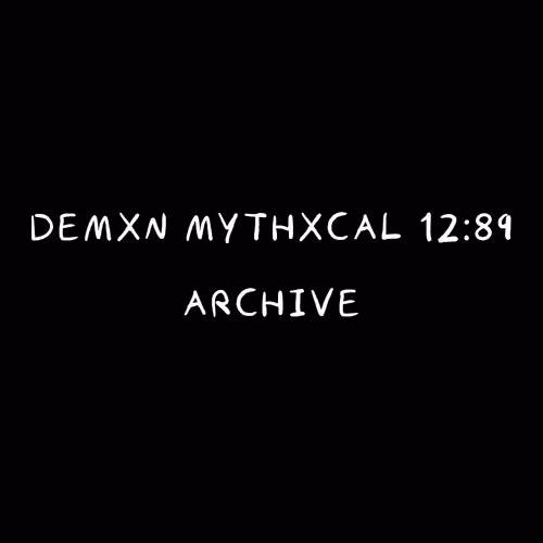 Demxn Mythxcal 12:89 — Archive