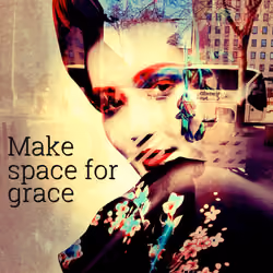 Make space for grace