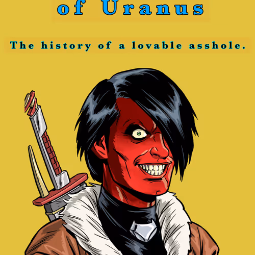 Sly Doubt of Uranus: The History of a Lovable Asshole - Chapter 1: 1st Edition