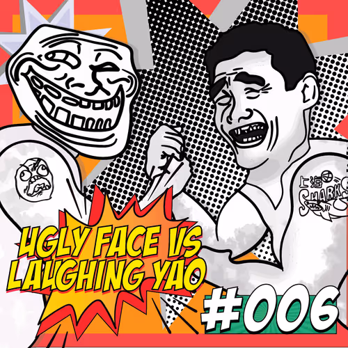 Ugly Face vs Laughing Yao #006