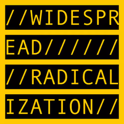 WIDESPREAD RADICALIZATION