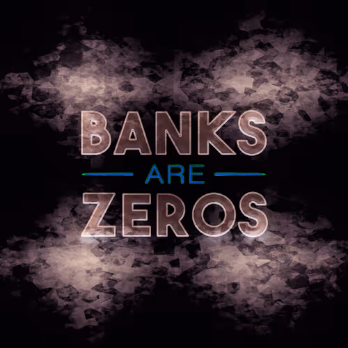 Banks Are Zero