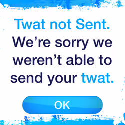 Twat not Sent. We’re sorry we weren’t able to send your twat.