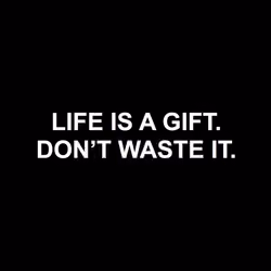 LIFE IS A GIFT #13