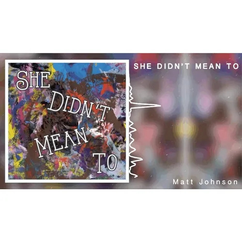 She Didn't Mean To [single release]