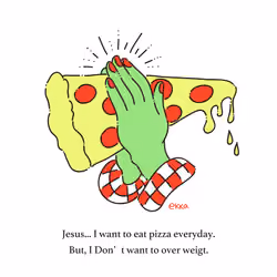 No diet No Pizza.