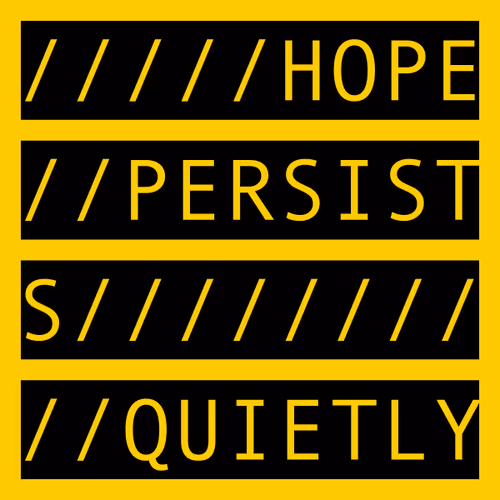 HOPE PERSISTS QUIETLY