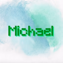 Hey dawg, my name is Michael!
