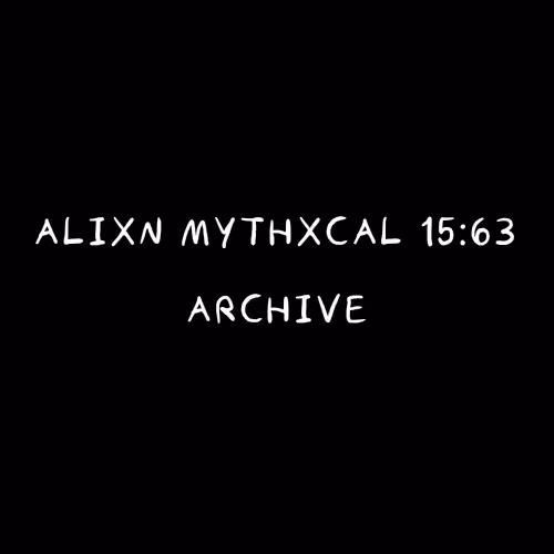 Alixn Mythxcal 15:63 — Archive