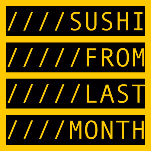 SUSHI FROM LAST MONTH