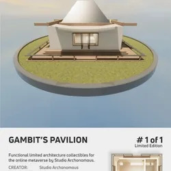 "Gambit's Pavilion" - Limited Edition #1/1 for Decentraland by Archonomous