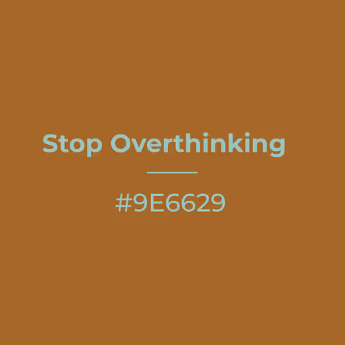 Stop Overthinking #9e6629