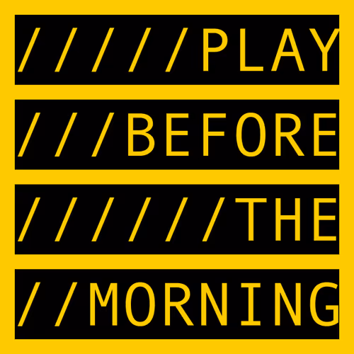 PLAY BEFORE THE MORNING