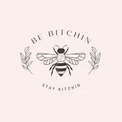 Be Bitchin, Stay Bitchin