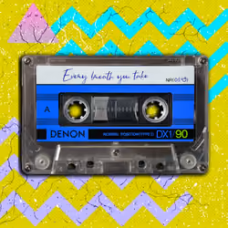 Every breath you take
