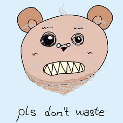 Pls Don't Waste