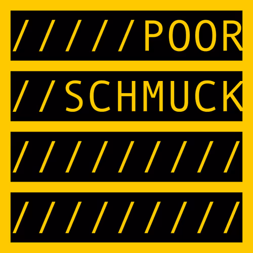 POOR SCHMUCK
