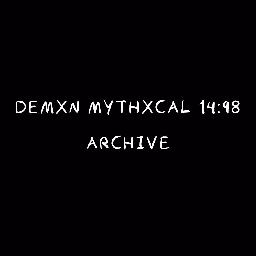 Demxn Mythxcal 14:98 — Archive