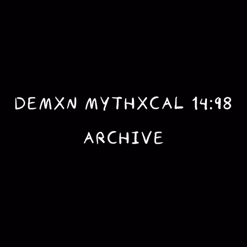 Demxn Mythxcal 14:98 — Archive