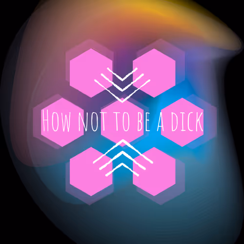How Not To Be A Dick Rewards