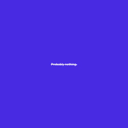 Probably nothing #65