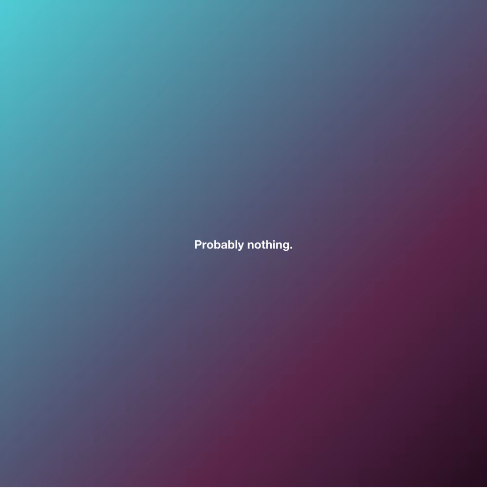 Probably nothing #45