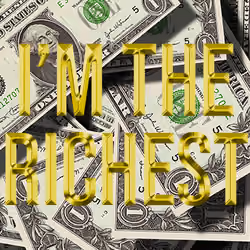 I'm the richest